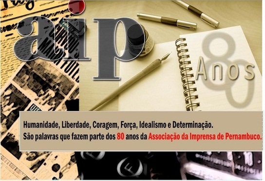 AIP 80 ANOS - ASSOCIAÇÃO DA IMPRENSA DE PERNAMBUCO