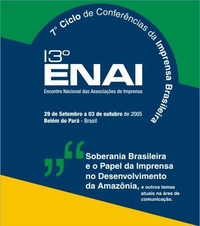 7 Ciclo de Conferncias da Imprensa Brasileira - 13 ENAI - Encontro Nacional das Associaes de Imprensa - Belm do Par - 2005 - Soberania Brasileira e o Papel da Imprensa no Desenvolvimento da Amaznia